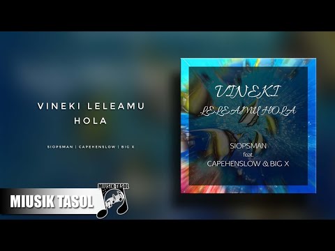 Siopsman - Vineke Leleamu Hola (ft. Capehenslow & Big X)