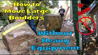 How to Move Boulders without Heavy Equipment!
