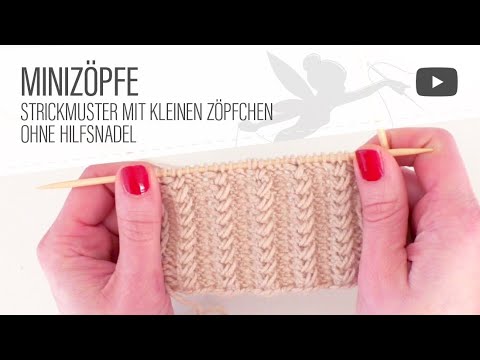 Strickmuster: Minizöpfe - Muster mit kleinen Zöpfchen ohne Hilfsnadel stricken