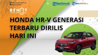 REHAT: Honda HR-V Generasi Terbaru Diluncurkan Hari Ini, Unitnya Sudah Bisa Dipesan?