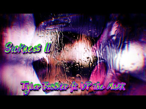 Sickness II - Tyler Brooker ft. VP the Makk (Original Mix)