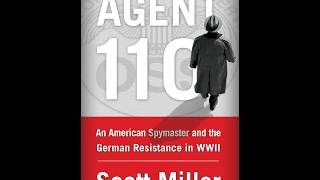 Agent 110: An American Spymaster and the German Resistance in WWII