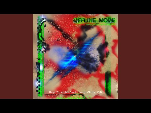 Offline Mode (feat. Hugo Toxxx, Mc Bend, Hanny, Chrizz & LVB)