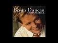 Bryan Duncan - 04: Unidos En El