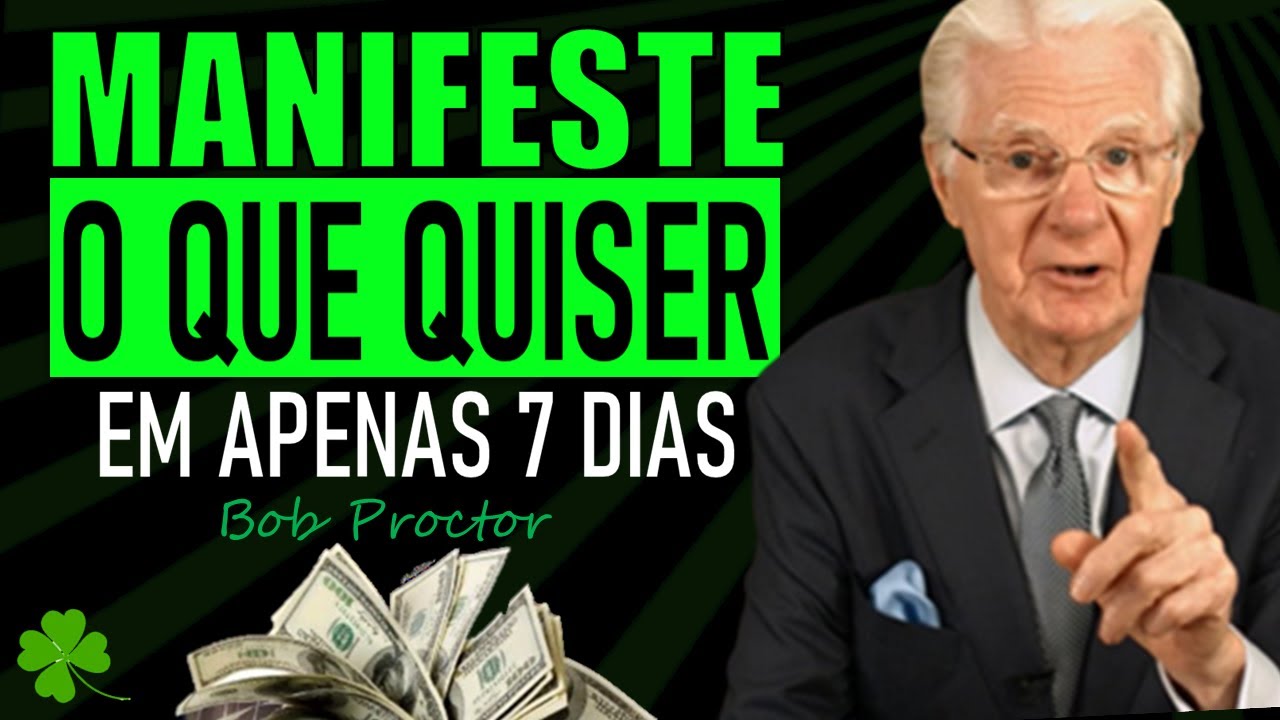 REPROGRAME Seu Cérebro e MANIFESTE EM 7 DIAS! Supere Pensamentos Negativos  - Bob Proctor
