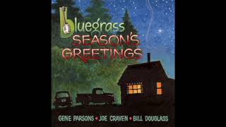 Bluegrass Season&#39;s Greetings [2002] - Gene Parsons, Joe Craven &amp; Bill Douglass