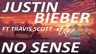 Justin Bieber ft. Travi$ Scott - No Sense (Lyrics)