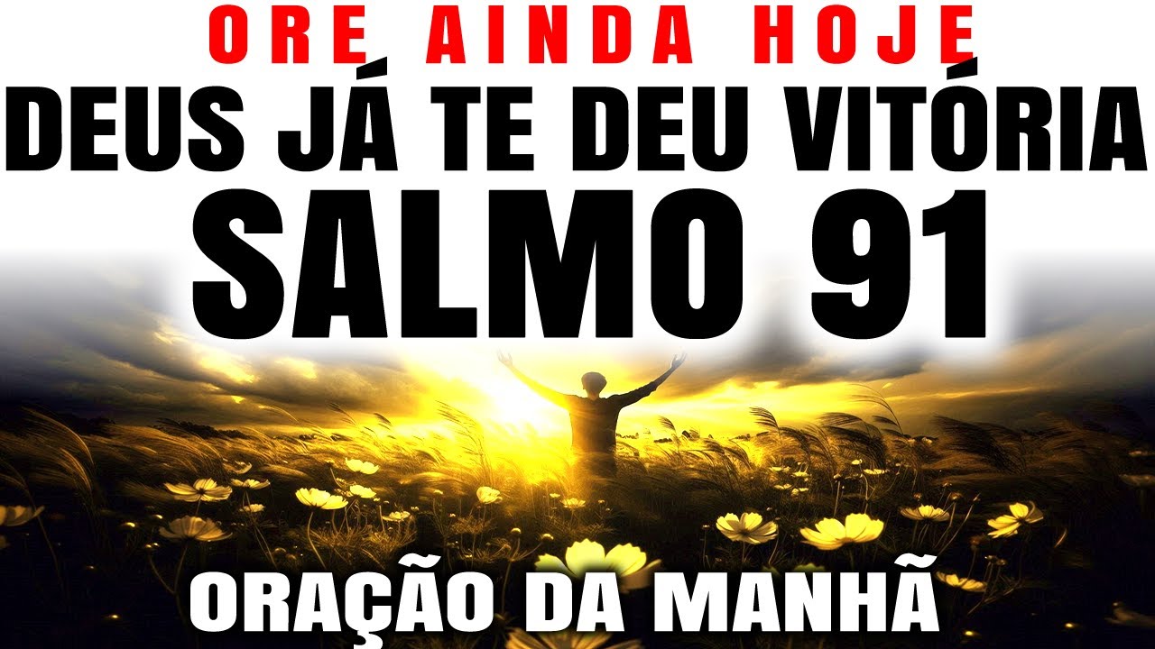 UMA ABENÇOADA ORAÇÃO DO SALMO 91 PARA COMEÇAR O DIA