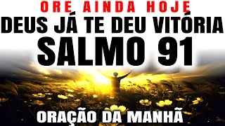 UMA ABENÇOADA ORAÇÃO DO SALMO 91 PARA COMEÇAR O DIA