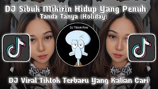 Download lagu DJ SIBUK MIKIRIN HIDUP YANG PENUH TANDA TANYA | DJ HOLIDAY VIRAL TIKTOK TERBARU mp3