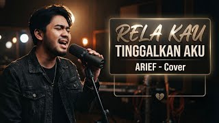 Download lagu RELA KAU TINGGALKAN AKU - ARIEF | COVER mp3