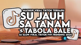 Download lagu DJ SU JAUH SA TANAM X TABOLA BALE | DJ NAN KO PAHAM SLOW VIRAL TIKTOK TERBARU 2025 mp3