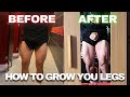 How to grow your legs… FAST