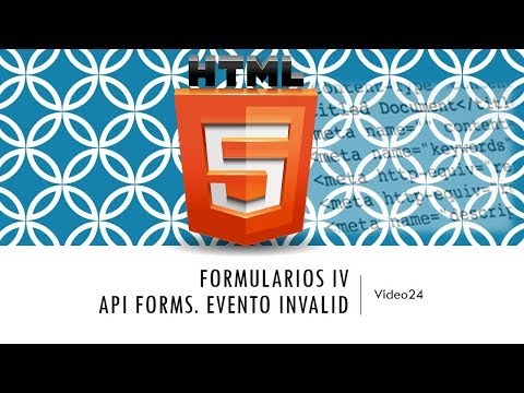 Curso HTML 5 Formularios IV Evento invalid y API forms Vídeo 24