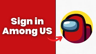 How to Sign in Among US (2025)