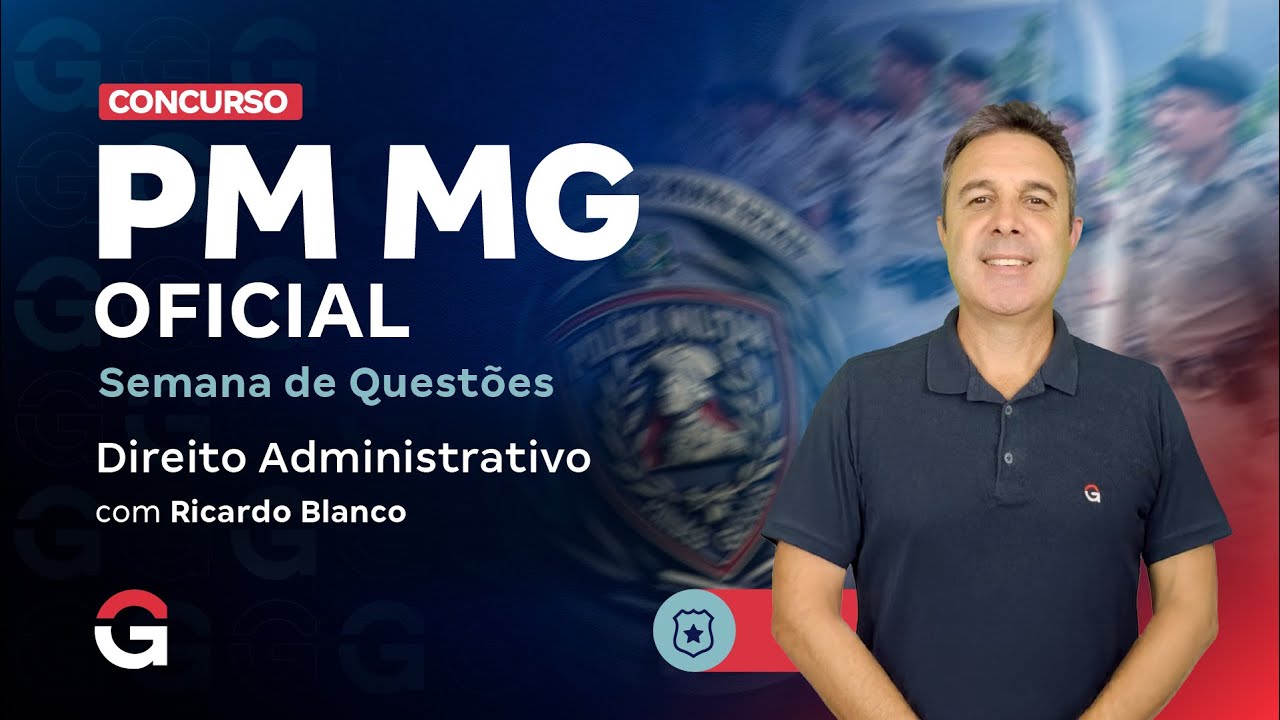 Concurso PM MG Oficial: Semana de Questões | Direito Administrativo | Ricardo Blanco