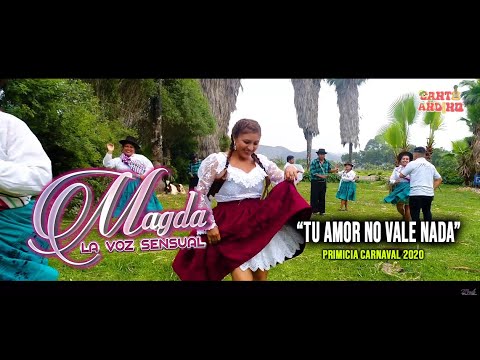 TU AMOR NO VALE NADA / MAGDA LA VOZ SENSUAL Y LA CLASE ANDINA / VIDEO OFICIAL CARNAVAL 2020.