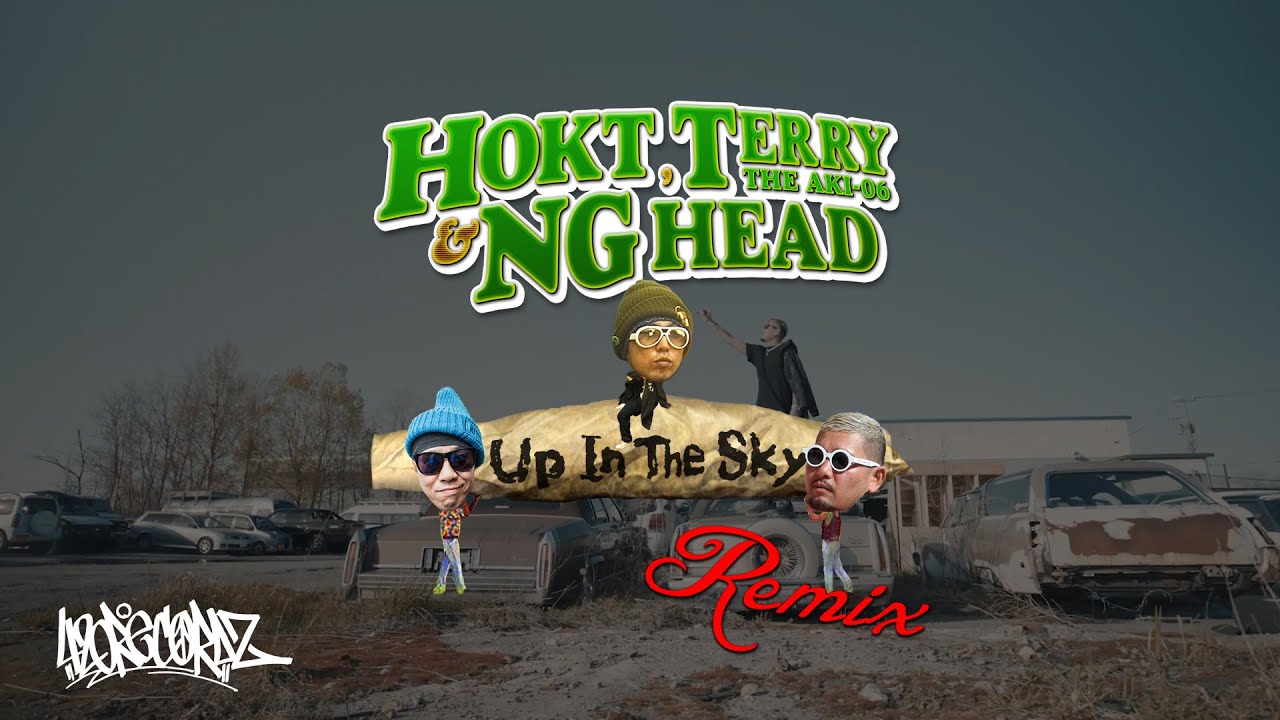 "Up In The Sky(Remix) / HOKT, TERRY THE AKI-06 & NG HEAD"[Official Music Video]