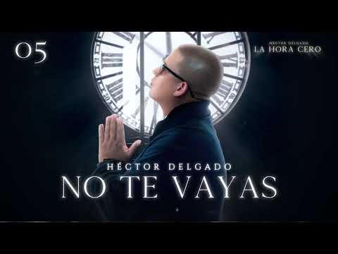 Héctor Delgado - No Te Vallas | La Hora Cero