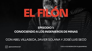 #1: CONOCIENDO A LOS INGENIEROS DE MINAS - Abel Villaseca, Javier Solana y José Luis Seco