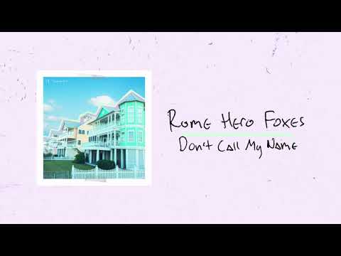 Rome Hero Foxes - Don't Call My Name (Audio)