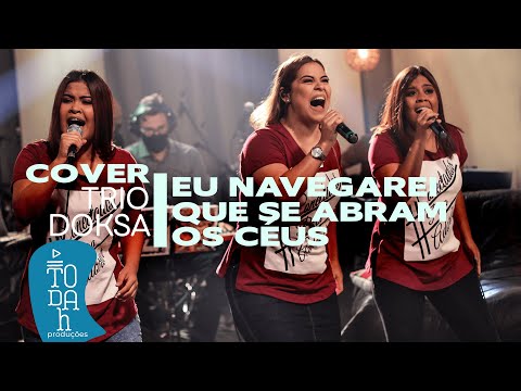 Eu Navegarei  Que Se Abram Os Céus (pot-pourri) - Trio Doksa
