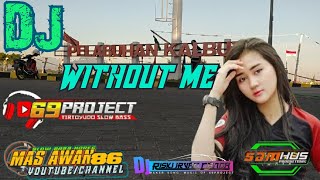 Download lagu DJ WITHOUT ME 69 PROJECT FULL BASS HOREG mp3 Download lagu DJ WITHOUT ME 69 PROJECT FULL BASS HOREG mp3