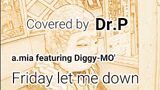 【SOUL'd OUT カラオケ080】　Friday let me down featuring Diggy-MO'