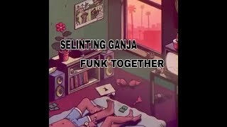 Download lagu SELINTING GANJA - FUNK TOGETHER mp3