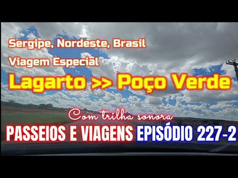P&V-ST - Ep. 227-2 - Sergipe: Viagem Especial - de LAGARTO até POÇO VERDE (manhã ensolarada)