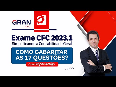 Exame CFC 2023.1 - Simplificando a Contabilidade Geral: Como gabaritar as 17 questões?