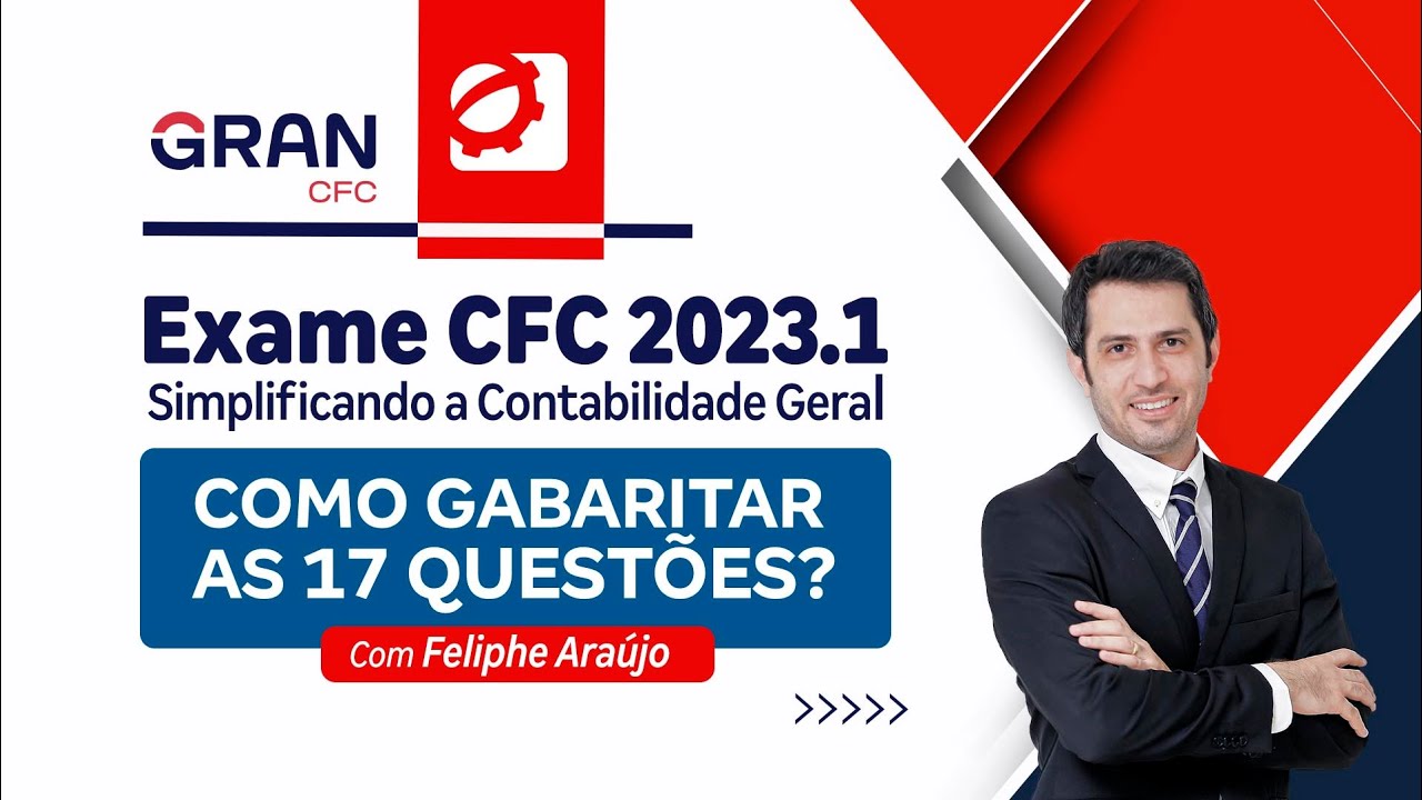 Exame CFC 2023.1 - Simplificando a Contabilidade Geral: Como gabaritar as 17 questões?