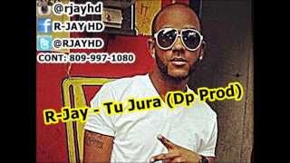 R-JAY HD Tu Jura (Dp Prod) New Dembow 2014
