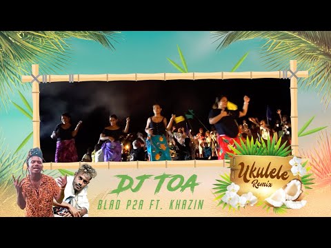 DJ TOA - UKULELE (Blad P2a ft. Khazin) REMIX🇸🇧🇸🇧🇸🇧