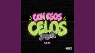 Con Esos Celos