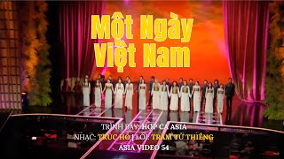 Một Ngày Việt Nam | Hợp Ca Asia | Nhạc: Trúc Hồ | Lời: Trầm Tử Thiêng | Asia Video 54