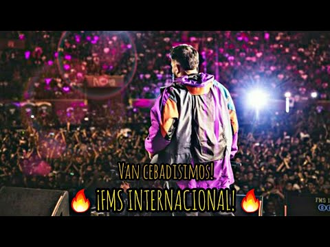 ¡VAN CEBADISIMOS! || EDICIÓN: 🔥¡FMS INTERNACIONAL!🔥