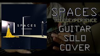Spaces - MilesExperience (Guitar Solo Cover)
