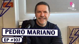 PEDRO MARIANO | PONTO DE FALA PODCAST #107