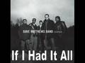 Dave Matthews Band - If I Had It All