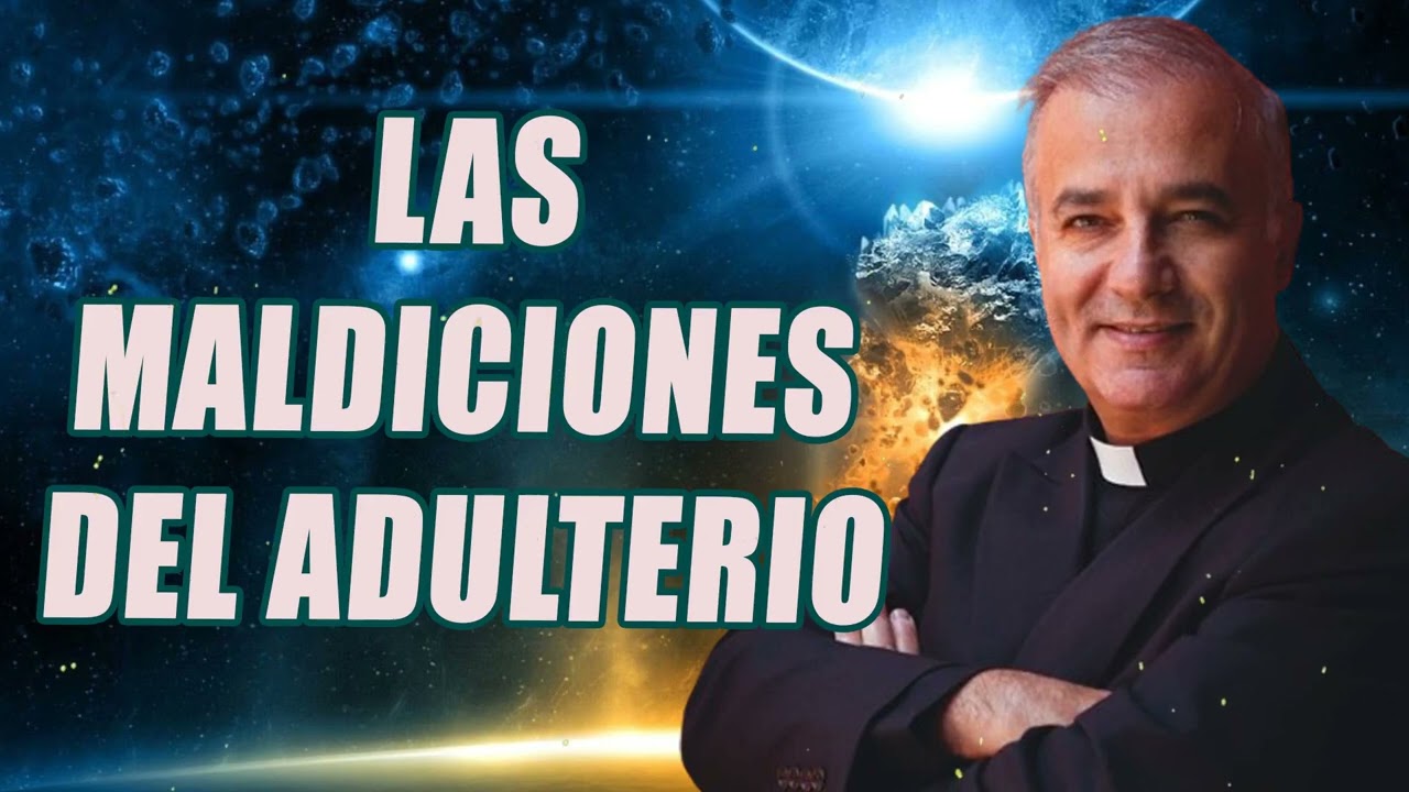 Las maldiciones del adulterio - Padre Ángel Espinosa de los Monteros