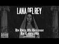 Lana Del Rey 𝐇𝐞 𝐇𝐢𝐭𝐬 𝐌𝐞 𝐁𝐞𝐜𝐚𝐮𝐬𝐞 𝐇𝐞 𝐋𝐨𝐯�