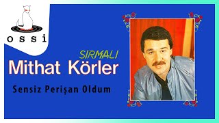 Mithat Körler / Sensiz Perişan Oldum