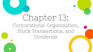 [Financial Accounting]: Chapter 13: Corporations, Stock Transactions, and Dividends