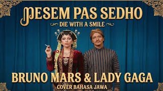 Download lagu Mesem Pas Sedho (Die With a Smile) – Bruno Mars & Lady Gaga | Cover Bahasa Jawa mp3