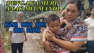 Download lagu MERI ANAK MIT MANDI NGENA CARA ADAT IBAN DAYAK.. mp3