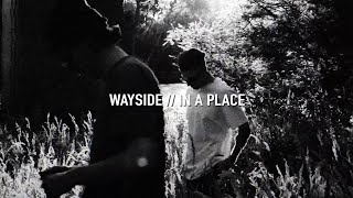 WAYSIDE - In A Place (Official Music Video)