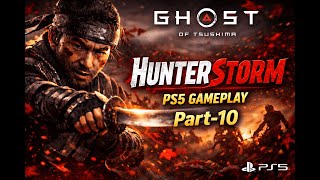 Ghost of Tsushima | HunterStorm | PS5 Gameplay Part 10 🗡️ 🗡️ 🗡️  #ghostoftsushima  #HunterStorm