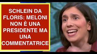 SCHLEIN DA FLORIS: MELONI NON È UNA PRESIDENTE MA UNA COMMENTATRICE