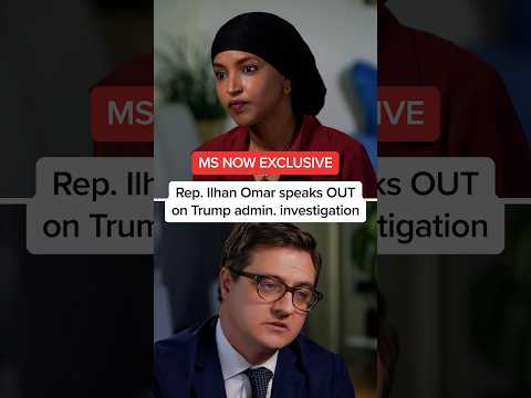 MS NOW EXCLUSIVE: Rep. Ilhan Omar speaks OUT on Trump admin. investigation